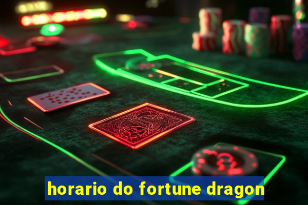 horario do fortune dragon